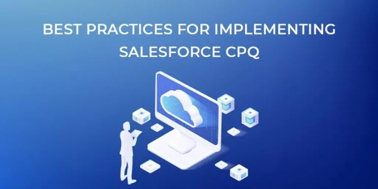 best practices for implementing salesforce cpq Best practices for effectively implementing Salesforce CPQ to enhance sales processes and improve efficiency.