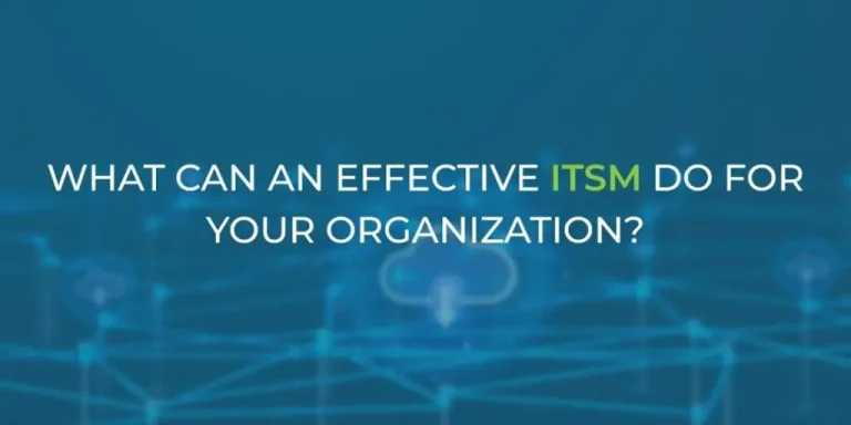 what can an effective itsm can do for your organization An effective ITSM enhances organizational efficiency, streamlines processes, and improves service delivery and customer satisfaction.
