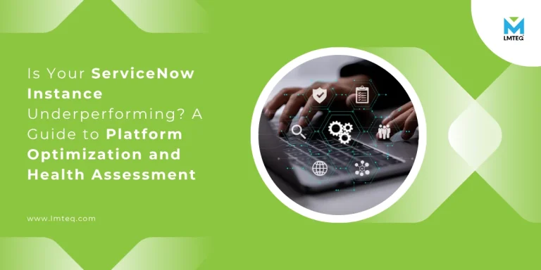 a guide to platform optimization and health assessment Promotional banner with the text: 'Is Your ServiceNow Instance Underperforming? A Guide to Platform Optimization and Health Assessment' alongside a visual of hands typing on a laptop with floating technology icons. LMTEQ logo is in the top right corner.