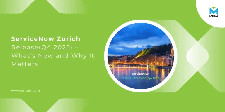 servicenow zurich release features ServiceNow Zurich Release(Q4 2025) – What’s New and Why It Matters