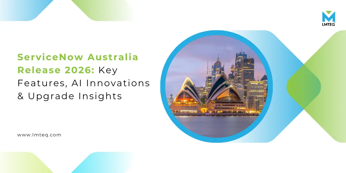 servicenow australia release 2026 ServiceNow Australia Release 2026 banner highlighting key features, AI innovations, and upgrade insights by LMTEQ ServiceNow Elite Partner.